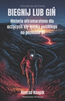 BIEGNIJ LUB GIN: Historia ultramaratonu dla uczacych sie jezyka polskiego na poziomie B1 (Polish in Action) (Polish Edition) B0GWN4DSGS Book Cover