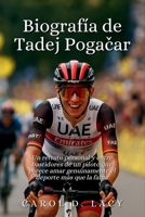 Biografía de Tadej Pogacar: Un retrato personal y entre bastidores de un piloto que parece amar genuinamente el deporte más que la fama B0FZH869TZ Book Cover