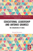 Educational Leadership and Antonio Gramsci: The Organising of Ideas 1138585726 Book Cover
