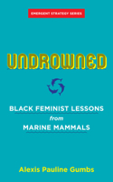 Undrowned: Black Feminist Lessons from Marine Mammals 1849353972 Book Cover