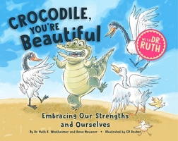 Crocodile, You're Beautiful!: Embracing Our Strengths and Ourselves 1681155516 Book Cover