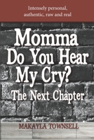 Momma Do You Hear My Cry? The Next Chapter 1936840995 Book Cover