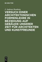 Versuch Einer Architektonischen Formenlehre in Beziehung Auf Geb�ude Unserer Zeit F�r Architekten Und Kunstfreunde 3111302512 Book Cover