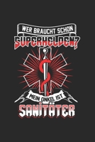 Wer braucht schon Superhelden? Mein Opa ist Sanit�ter: Tischtennis & Tischtennisspieler Notizbuch 6'x9' Punktiert Geschenk f�r Ping Pong & Schmetterhand 1677690607 Book Cover