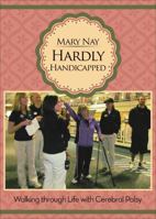 Hardly Handicapped: Walking Through Life with Cerebral Palsy 1629940801 Book Cover