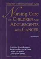 Nursing Care of Children & Adolescents With Cancer 0721687180 Book Cover