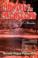 Hunted in the Heartland: A Memoir of Murder by Bonney Hogue Patterson 160911907X Book Cover