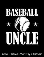 Baseball Uncle 2021 - 2022 Monthly Planner: Funny Uncle's Daily Weekly Monthly Planner - 24 Months Jan 2021 to Dec 2022 Diary, Calendar Organizer - ... Schedules - Trendy Baseball Fan Sports Player B095GFYB7J Book Cover
