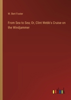 From Sea to Sea; Or, Clint Webb's Cruise on the Windjammer 3368934546 Book Cover