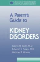 A Parent's Guide to Kidney Disorders (University of Minnesota Guides to Birth and Childhood Disorders) 0816617457 Book Cover