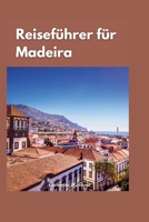 MADEIRA REISEFÜHRER 2024: „Entdecken Sie die verborgenen Schätze Madeiras: Ein umfassender Reiseführer zu den besten Attraktionen und Aktivitäten der Insel“ (German Edition) B0CPMD6CJP Book Cover