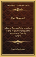 The General: A Poem Respectfully Inscribed To The Right Honorable The Marquis Of Granby (1764) 0548579733 Book Cover