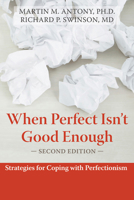 When Perfect Isn't Good Enough: Strategies for Coping with Perfectionism 1572241241 Book Cover
