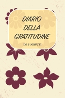 DIARIO DELLA GRATITUDINE - IN 5 MINUTI: ITALIANO | Più felice con cinque minuti al giorno | 15.24 x 22.86 cm (6 x 9 in) (Italian Edition) 1656575388 Book Cover