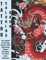 Tattoo Coloring Book - An Adult Coloring Book with Relaxing Tattoo Designs for Men and Women 1082008230 Book Cover