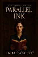 Parallel Ink: Book four of the Infinite Lives Series B0FDFX2VQK Book Cover