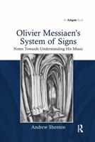 Olivier Messiaen's System of Signs 0754661687 Book Cover