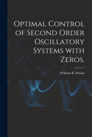 Optimal Control of Second Order Oscillatory Systems With Zeros. 1015297641 Book Cover