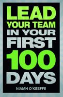 Lead Your Team in Your First 100 Days 0273776789 Book Cover