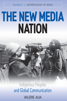 New Media Nation: Indigenous Peoples and Global Communication 0857456067 Book Cover