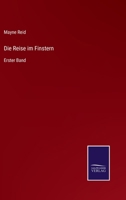 Die Reise im Finstern: Erster Band 3375116020 Book Cover