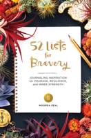 52 Lists for Bravery: Journaling Inspiration for Courage, Resilience, and Inner Strength 163217331X Book Cover
