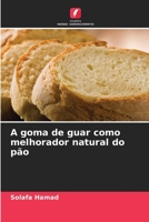 A goma de guar como melhorador natural do pão 620599562X Book Cover