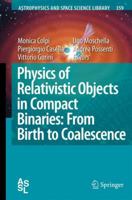 Physics of Relativistic Objects in Compact Binaries: from Birth to Coalescence (Astrophysics and Space Science Library) 1402092636 Book Cover
