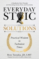 Everyday Stoic Solutions: Practical Wisdom in Turbulent Times. A Handbook of Stoic Principles for Overcoming Anxiety, Stress, and Uncertainty B0FRFVYLWP Book Cover
