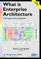 What is Enterprise Architecture: A Pragmatic Explanation 1908424575 Book Cover