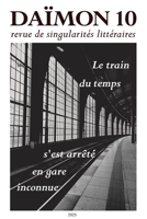 Revue Daïmon 10 - Le train du temps s'est arrêté en gare inconnue: Le train du temps s'est arrêté en gare inconnue (French Edition) B0DZWYPD4Z Book Cover