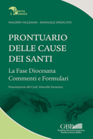 Prontuario Delle Cause Dei Santi: La Fase Diocesana Commenti E Formulari 8878394467 Book Cover