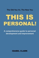 THIS IS PERSONAL!: A comprehensive guide to personal development and improvement B0BBY5G9C8 Book Cover