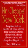 Mr. Cheap's New York: Bargains, Factory Outlets, Off-Price Stores, Deep Discount Stores, Cheap Eats, Cheap Places to Stay, and Cheap Fun Things to D (Mr.Cheap) 1558502564 Book Cover