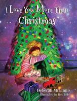 I Love You More Than Christmas 164667006X Book Cover
