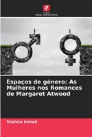 Espaços de género: As Mulheres nos Romances de Margaret Atwood 6205689839 Book Cover