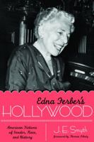 Edna Ferber's Hollywood: American Fictions of Gender, Race, and History 0292725639 Book Cover