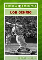 Lou Gehrig (Baseball Superstars) 0791094235 Book Cover