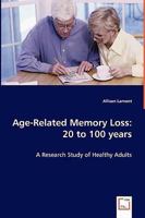 Age-Related Memory Loss: 20 to 100 Years - A Research Study of Healthy Adults 3639035828 Book Cover