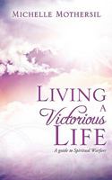Living a Victorious Life 1615791485 Book Cover