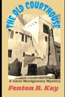 The Old Courthouse: Carol Montgomery #1 B09PHD4K3K Book Cover