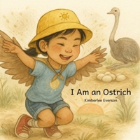 I am an Ostrich (I am a Wild Bird) B0H8CJ66M5 Book Cover