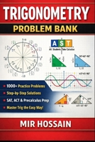 TRIGONOMETRY PROBLEM BANK: 1000+ Practice Problems with Step-by-Step Solutions Unit Circle • Identities • Graphs • Equations SAT, ACT & Precalculus Prep B0GW5W5JQY Book Cover