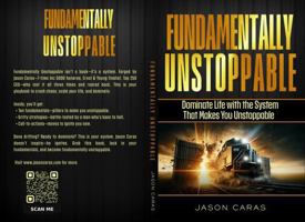 Fundamentally Unstoppable: Dominate Life with the System That Makes You Unstoppable B0FTDXQ926 Book Cover