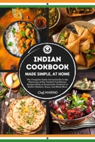 INDIAN COOKBOOK Made Simple, at Home The complete guide around India to the discovery of the tastiest traditional recipes such as homemade tandoori or butter chicken, naan, and much more 1914192273 Book Cover