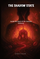 THE SHADOW STATE: Inside the Heart of Our Immune Defenses B0GNJNH3YJ Book Cover