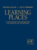 Learning Places: A Field Guide for Improving the Context of Schooling 1412942330 Book Cover