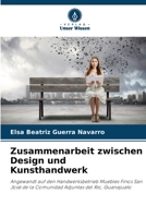 Zusammenarbeit zwischen Design und Kunsthandwerk: Angewandt auf den Handwerksbetrieb Muebles Finos San José de la Comunidad Adjuntas del Rio, Guanajuato (German Edition) 6206836541 Book Cover