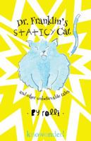 Dr. Franklin's Staticy Cat: and Other Unbelievable Tales 0985937823 Book Cover