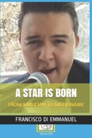 FROM MUSICIAN TO MILLIONAIRE: A STAR IS BORN B08GRKHTVW Book Cover